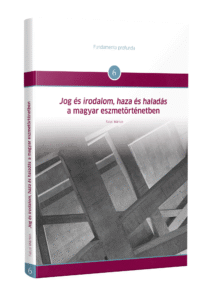 Jog és irodalom, haza és haladás a magyar eszmetörténetben