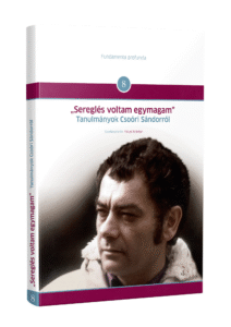 Sereglés voltam egymagam – Tanulmányok Csoóri Sándorról