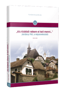 Kis Kidéből nékem el kell menni… – Járdányi Pál, a népzenekutató