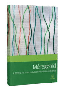 Méregzöld – A természet mint művészet(elmélet)i probléma