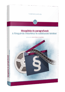 Mozgókép és paragrafusok – A filmgyártás intézményi és szabályozási kérdései