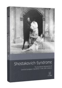Shostakovich-Syndrome – The Burdened Memories of Central European Societies in the 20th Century
