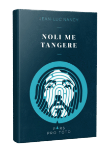 Jean-Luc Nancy: Noli me tangere