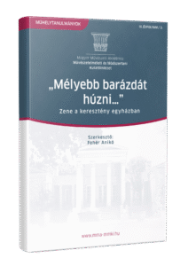 „Mélyebb barázdát húzni…” – Zene a keresztény egyházban