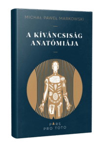 Michal Pawel Markowski: A kíváncsiság anatómiája