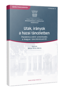 Utak, irányok a hazai táncéletben – Pandémia előtti elmélkedés a magyar táncművészetről