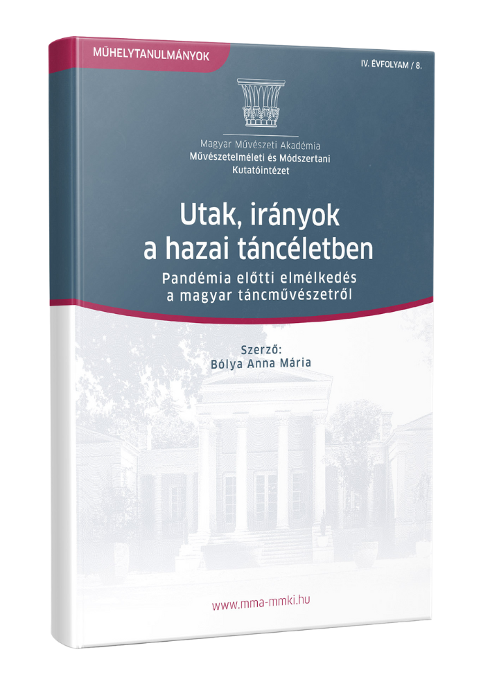 Utak, irányok a hazai táncéletben – Pandémia előtti elmélkedés a magyar táncművészetről