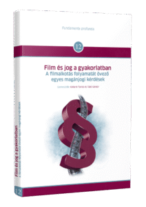 Film és jog a gyakorlatban – A filmalkotás folyamatát övező egyes magánjogi kérdések