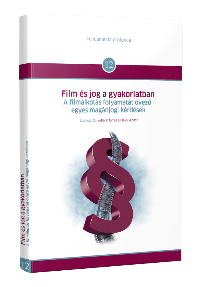 Film és jog a gyakorlatban – A filmalkotás folyamatát övező egyes magánjogi kérdések