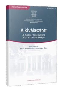 A kiválasztott – A magyar tánckultúra Nizsinszkij-öröksége