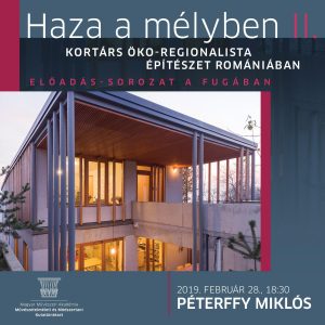 Haza a mélyben II. Kortárs öko-regionalista építészet Romániában 2019. február 28. 18.30.