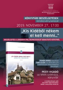 Könyvtári beszélgetések 2019. 11. 27. – „Kis Kidéből nékem el kell menni…”