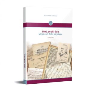 Nagymonográfia Mihalovich Ödön életéről és munkásságáról
