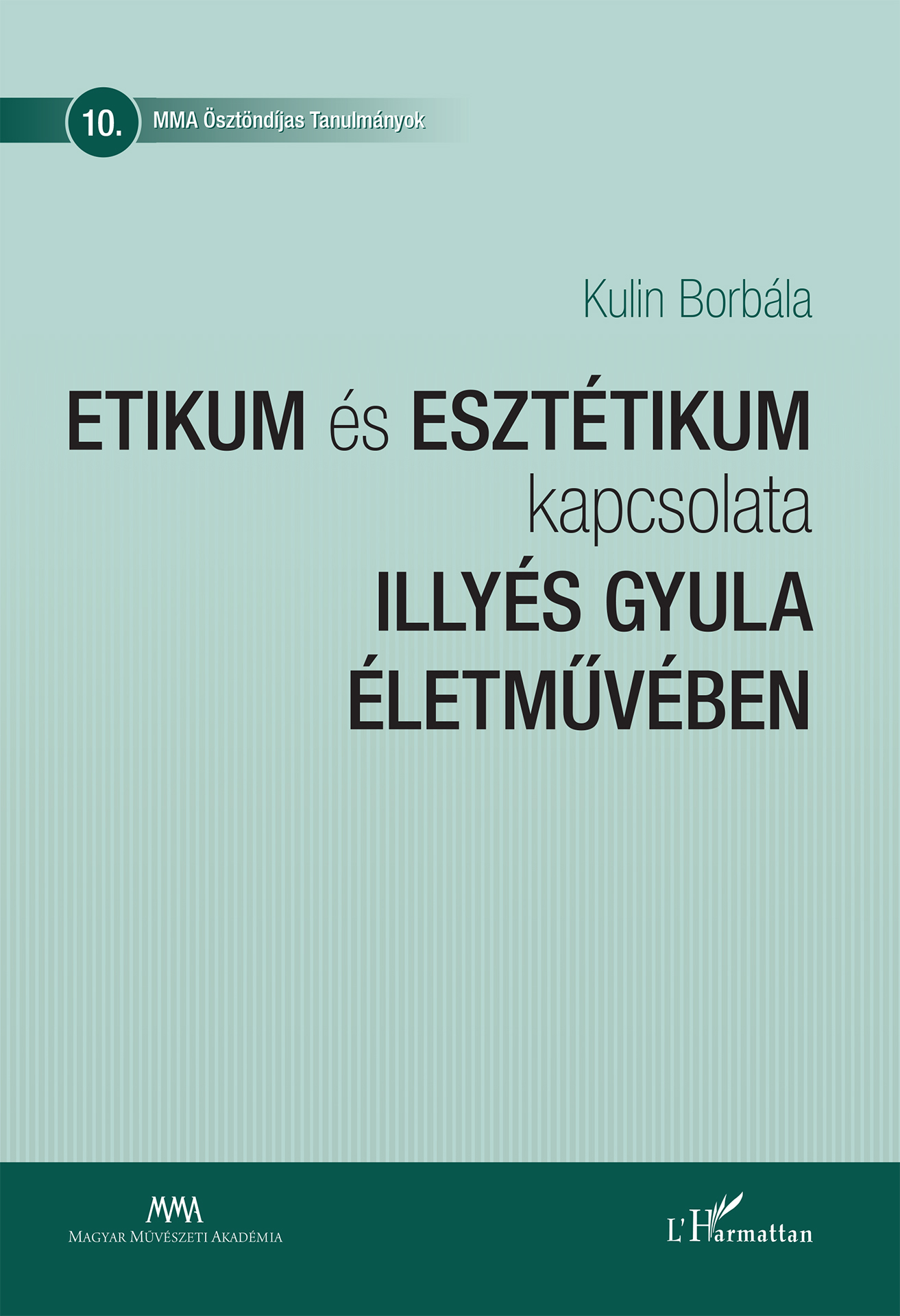 ETIKUM és ESZTÉTIKUM kapcsolata ILLYÉS GYULA ÉLETMŰVÉBEN