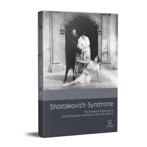Shostakovich-Syndrome – The Burdened Memories of Central European Societies in the 20th Century