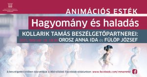 Animációs Esték – Hagyomány és haladás Orosz Anna Idával és Fülöp Józseffel