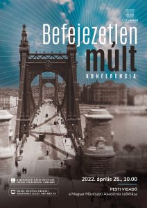 Befejezetlen múlt – Eszmetörténeti konferencia a XIX. és XX. század fordulójáról és ami belőle következett
