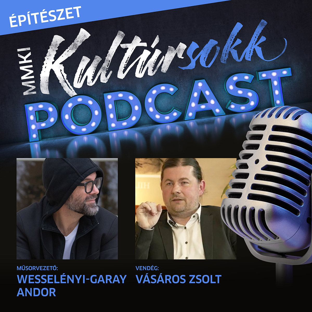 Vásáros Zsolt Ybl-díjas építésszel beszélget Wesselényi-Garay Andor – MMKI Kultúrsokk podcast – Építészet