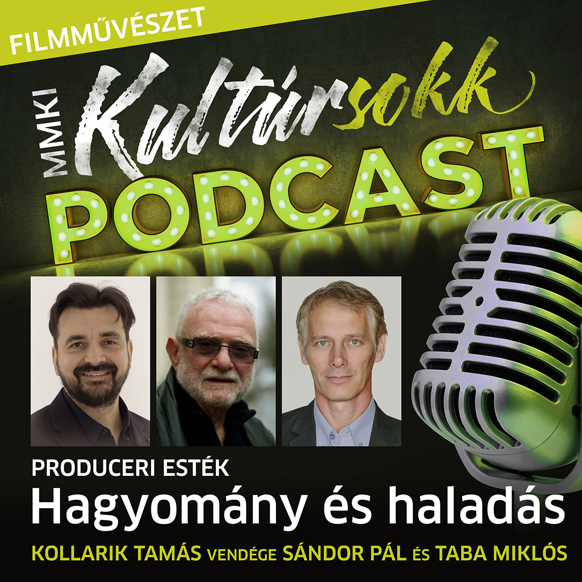 Hagyomány és Haladás: Sándor Pállal és Taba Miklóssal beszélget Kollarik Tamás a Produceri Esték keretein belül – Filmművészet – MMKI Kultúrsokk  Podcast