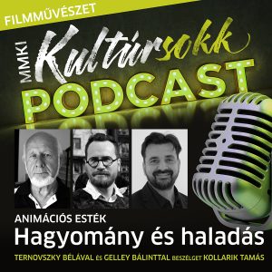 Animációs esték: Ternovszky Bélával és Gelley Bálinttal beszélget Kollarik Tamás – MMKI Kultúrsokk Podcast