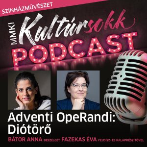 Adventi OpeRandi: Diótörő– Bátor Anna beszélget Fazekas Éva fejdísz- és kalapkészítővel – MMKI Kultúrsokk Podcast