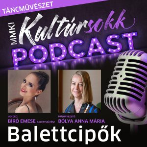 Bíró Emese balettművésszel beszélget Bólya Anna Mária – Táncművészet – MMKI Kultúrsokk podcast