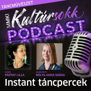 Pártay Lillával, a Nemzet Művészével, a Magyar Állami Operaház Mesterművészével beszélget Bólya Anna Mária – MMKI Kultúrsokk podcast – Táncművészet