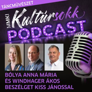 Kiss János Kossuth-díjas balettművésszel beszélget Bólya Anna Mária és Windhager Ákos – Táncművészet – MMKI Kultúrsokk Podcast