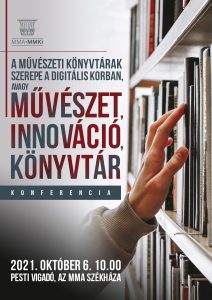 A művészeti könyvtárak szerepe a digitális korban, avagy művészet, innováció, könyvtár konferencia