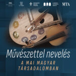 A művészettel nevelés mai magyar társadalomban betöltött szerepét vizsgálták a szakemberek
